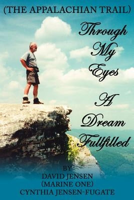 Through My Eyes: A Dream Fullfilled by Jensen, David