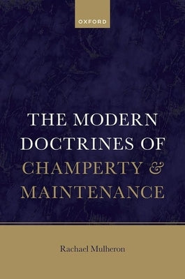 The Modern Doctrines of Champerty and Maintenance by Mulheron, Rachael