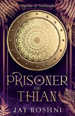 Prisoner of Thian by Roshni, Jay