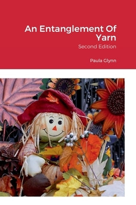 An Entanglement Of Yarn: Second Edition by Glynn, Paula