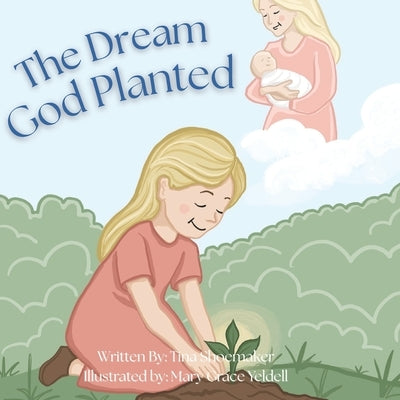 The Dream God Planted by Yeldell, Mary Grace