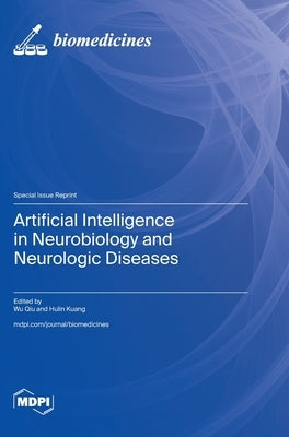 Artificial Intelligence in Neurobiology and Neurologic Diseases by Qiu, Wu