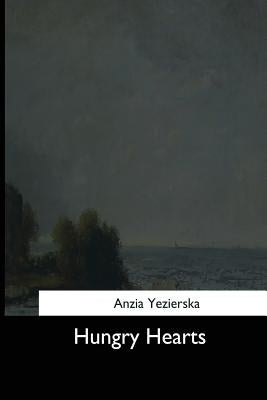 Hungry Hearts by Yezierska, Anzia