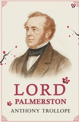 Lord Palmerston by Trollope, Anthony