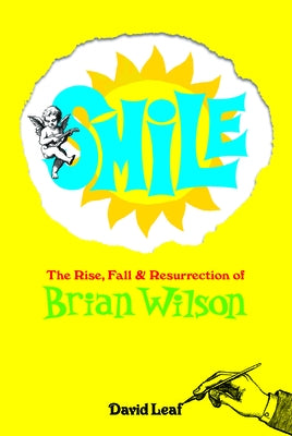 Smile: The Rise, Fall and Resurrection of Brian Wilson by Leaf, David