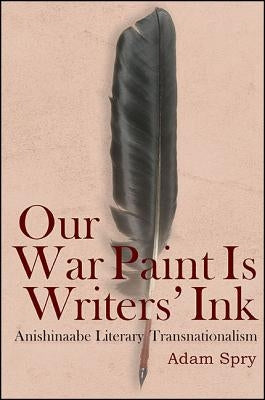 Our War Paint Is Writers' Ink by Spry, Adam