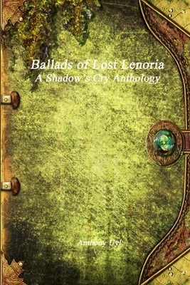 Ballads of Lost Lenoria by Uyl, Anthony