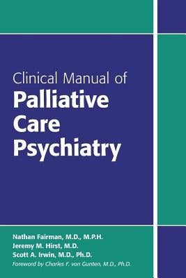 Clinical Manual of Palliative Care Psychiatry by Fairman, Nathan