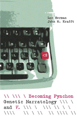 Becoming Pynchon: Genetic Narratology and V. by Herman, Luc