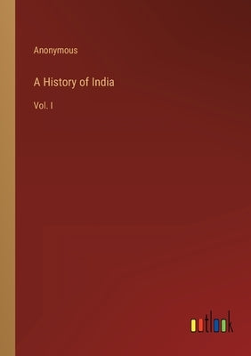 A History of India: Vol. I by Anonymous