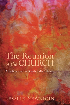 The Reunion of the Church, Revised Edition by Newbigin, Lesslie