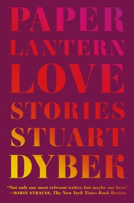 Paper Lantern: Love Stories by Dybek, Stuart