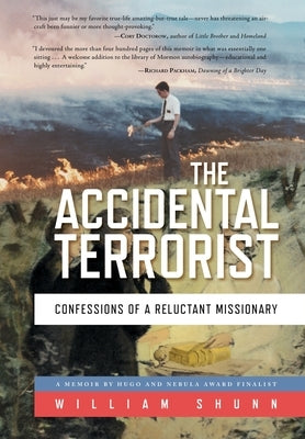 The Accidental Terrorist: Confessions of a Reluctant Missionary by Shunn, William