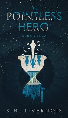 The Pointless Hero: A Novella by Livernois, S. H.