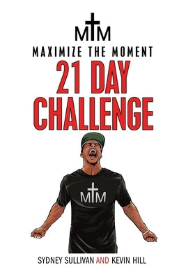 Maximize the Moment 21 Day Challenge by Sullivan, Sydney