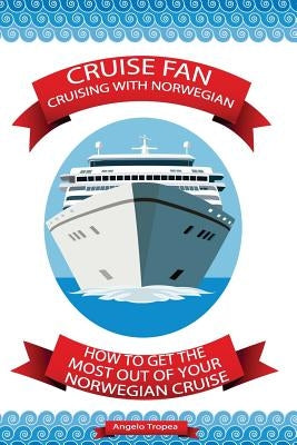 Cruise Fan Cruising With Norwegian by Tropea, Angelo