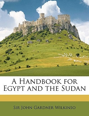 A Handbook for Egypt and the Sudan by Wilkinson, John Gardner