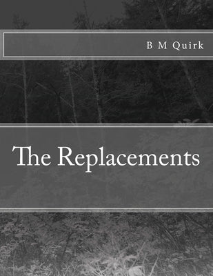 The Replacements by Quirk, B. M.