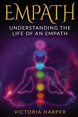 Empath: Understanding the Life Of An Empath by Harper, Victoria