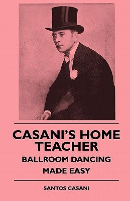 Casani's Home Teacher - Ballroom Dancing Made Easy by Casani, Santos