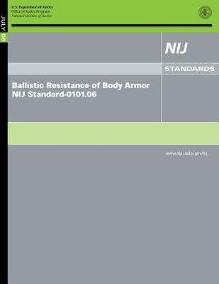 Ballistic Resistance of Body Armor NIJ Standard-0101.06 by Justice, U. S. Department of