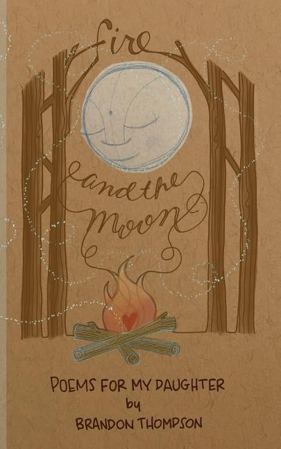 Fire and the Moon: Poems for my Daughter by Renmeleon