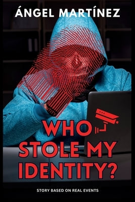 Who Stole my Identity? by Martínez, Ángel