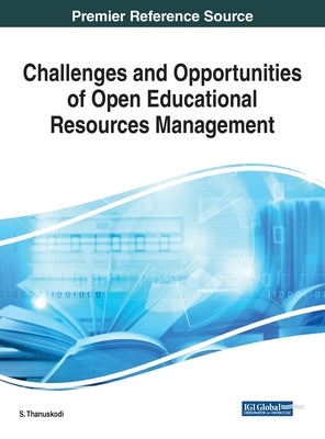 Challenges and Opportunities of Open Educational Resources Management by Thanuskodi, S.