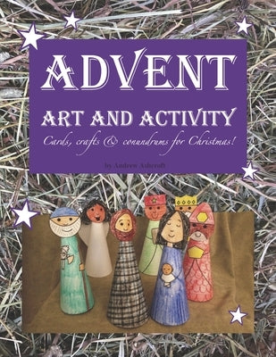 Advent Art and Activity: Cards, Crafts and Conundrums for Christmas. by Ashcroft, Andrew