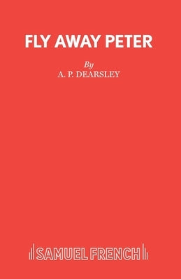 Fly Away Peter by Dearsley, A. P.