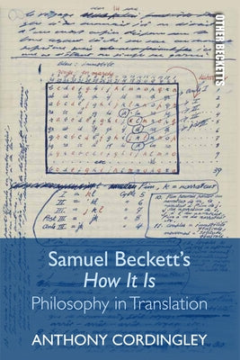 Samuel Beckett's How It Is: Philosophy in Translation by Cordingley, Anthony