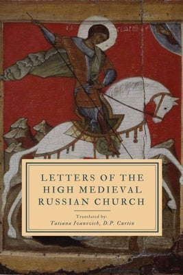 Letters of the High Medival Russian Church by Curtin, D. P.
