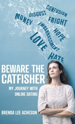 Beware the Catfisher: My Journey With Online Dating by Acheson, Brenda Lee
