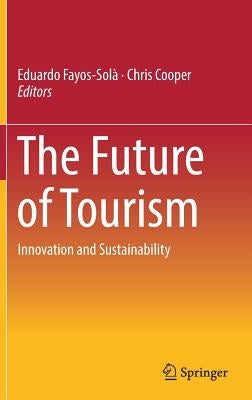 The Future of Tourism: Innovation and Sustainability by Fayos-Solà, Eduardo