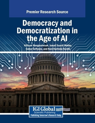 Democracy and Democratization in the Age of AI by Wongmahesak, Kittisak