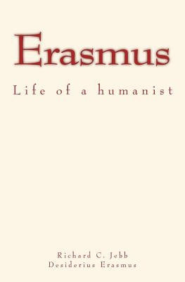 Erasmus: Life of a humanist by Erasmus, Desiderius