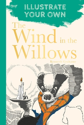 The Wind in the Willows: Illustrate Your Own by Grahame, Kenneth
