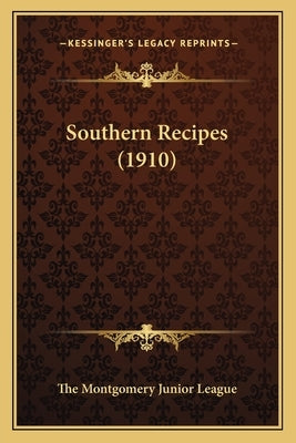 Southern Recipes (1910) by The Montgomery Junior League