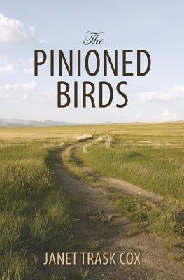 The Pinioned Birds by Cox, Janet Trask