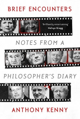 Brief Encounters: Notes from a Philosopher's Diary by Kenny, Anthony