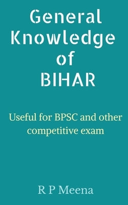 General Knowledge of Bihar by Meena, R.