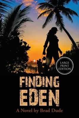 Finding Eden: A Perilous Quest For a Safe Migrant Homeland by Dude, Brad