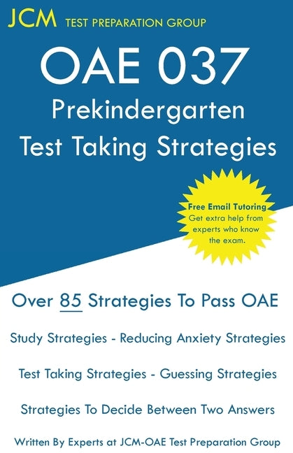 OAE 037 Prekindergarten Test Taking Strategies: OAE 037 - Free Online Tutoring - New 2020 Edition - The latest strategies to pass your exam. by Test Preparation Group, Jcm-Oae