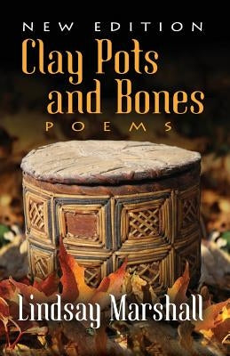 Clay Pots and Bones, Poems by Marshall, Lindsay