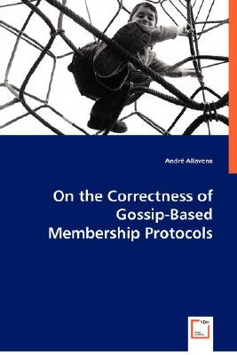 On the Correctness of Gossip-Based Membership Protocols by Allavena, André