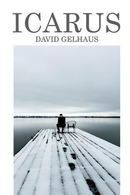Icarus: Poems And Photography by Gelhaus, David
