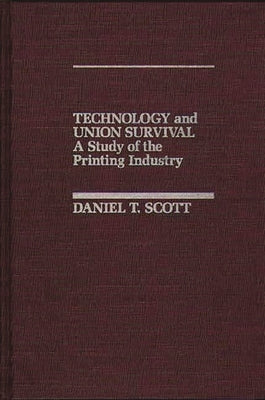 Technology and Union Survival: A Study of the Printing Industry by Unknown
