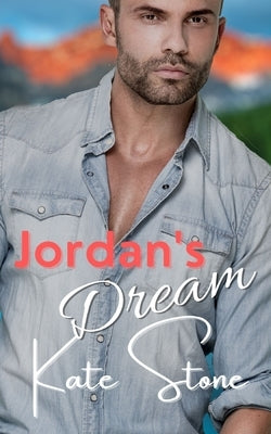 Jordan's Dream: A small town new adult romance by Stone, Kate