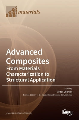 Advanced Composites: From Materials Characterization to Structural Application by Gribniak, Viktor