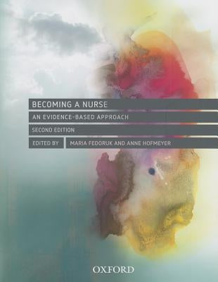 Becoming a Nurse: An Evidence Based Approach by Fedoruk, Maria